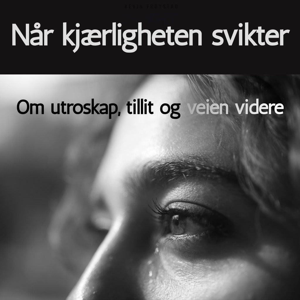 Om utroskap, tillit og veien videre