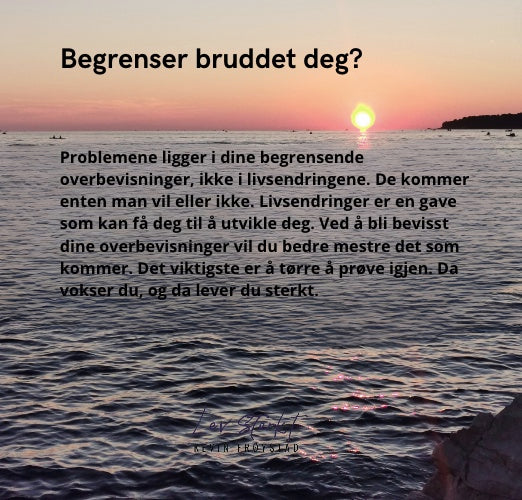 Begrenser bruddet deg?