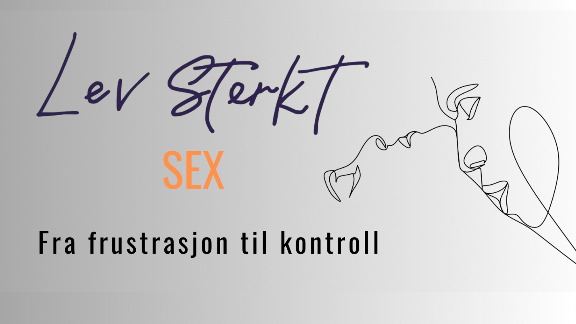 Sex: Fra frustrasjon til kontroll